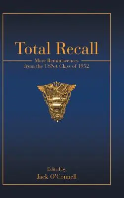 Total Recall: Ďalšie spomienky z ročníka USNA 1952 - Total Recall: More Reminiscences from the USNA Class of 1952