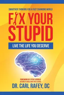Oprav si svoju hlúposť: Žite život, aký si zaslúžite - Fix Your Stupid: Live the Life You Deserve