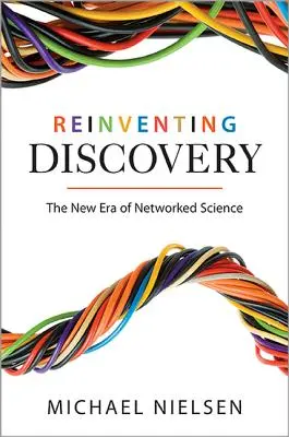 Reinventing Discovery (Znovuobjavovanie objavov): Nová éra sieťovej vedy - Reinventing Discovery: The New Era of Networked Science