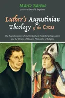 Lutherova augustiniánska teológia kríža - Luther's Augustinian Theology of the Cross