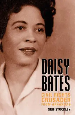 Daisy Batesová: Bojovníčka za občianske práva z Arkansasu - Daisy Bates: Civil Rights Crusader from Arkansas
