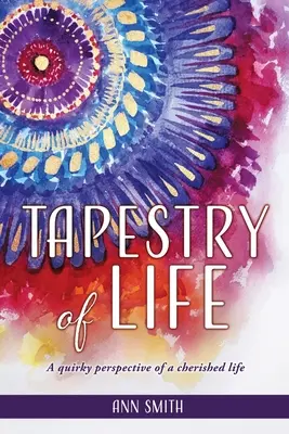 Tapisérie života: Bizarná perspektíva ceneného života - Tapestry of Life: A quirky perspective of a cherished life