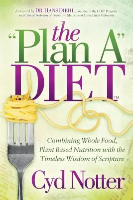 Plánovať diétu: Plánujte plánovanie: kombinácia plnohodnotnej rastlinnej výživy s nadčasovou múdrosťou Písma - The Plan a Diet: Combining Whole Food, Plant Based Nutrition with the Timeless Wisdom of Scripture