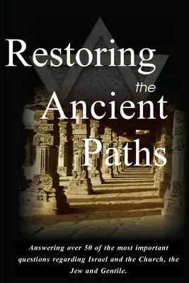 Obnovenie starodávnych ciest Revidované: Žid a pohan - dva osudy, nevysvetliteľne spojené - Restoring the Ancient Paths Revised: Jew and Gentile-Two Destinies, Inexplicably Linked