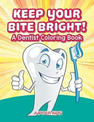 Udržuj si svoje sústo jasné! Zubná maľovanka - Keep Your Bite Bright! A Dentist Coloring Book