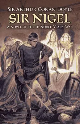 Sir Nigel: Román zo storočnej vojny - Sir Nigel: A Novel of the Hundred Years' War