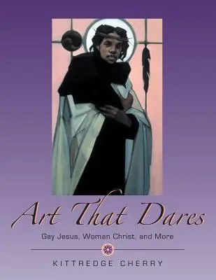 Umenie, ktoré sa odváži: Umelecké dielo: Gay Ježiš, žena Kristus a iné - Art That Dares: Gay Jesus, Woman Christ, and More