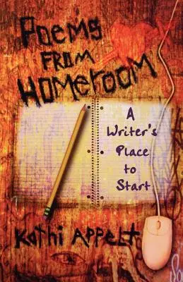 Básne z domácnosti: A Writer's Place to Start - Poems from Homeroom: A Writer's Place to Start