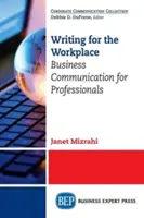 Písanie pre pracovisko: Obchodná komunikácia pre profesionálov - Writing for the Workplace: Business Communication for Professionals