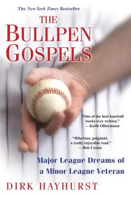 Evanjeliá o býčej lavici: Sny veterána z nižšej ligy o prvej lige - The Bullpen Gospels: Major League Dreams of a Minor League Veteran