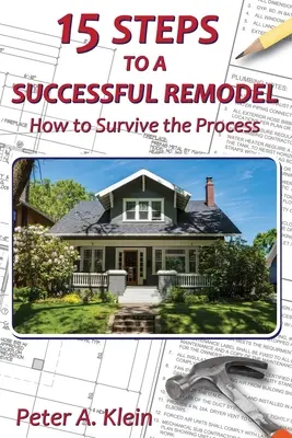 15 krokov k úspešnej prestavbe: Ako prežiť tento proces - 15 Steps to a Successful Remodel: How to Survive the Process