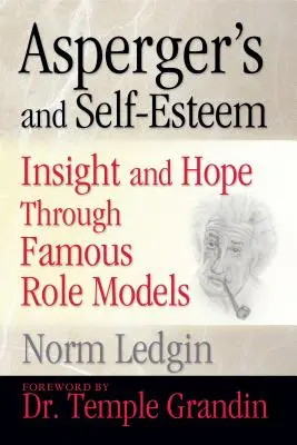 Aspergerov syndróm a sebaúcta: Vnímanie a nádej prostredníctvom slávnych vzorov - Asperger's and Self-Esteem: Insight and Hope Through Famous Role Models