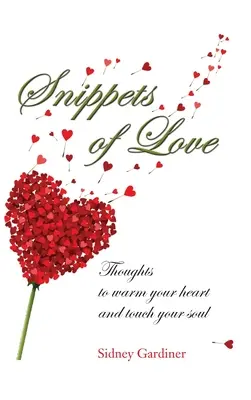 Útržky lásky: Myšlienky, ktoré vás zahrejú pri srdci a dotknú sa vašej duše - Snippets of Love: Thoughts to warm your heart and touch your soul