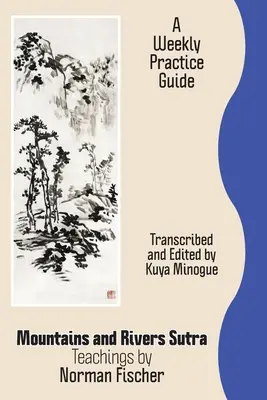 Hory a rieky Sutra: Učenie Normana Fischera / Týždenná praktická príručka - Mountains and Rivers Sutra: Teachings by Norman Fischer / A Weekly Practice Guide