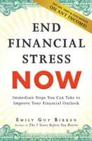 Skoncujte s finančným stresom teraz: Okamžité kroky, ktoré môžete podniknúť na zlepšenie svojich finančných vyhliadok - End Financial Stress Now: Immediate Steps You Can Take to Improve Your Financial Outlook