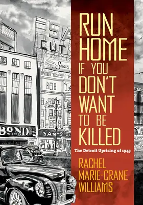 Utekajte domov, ak nechcete byť zabití: Detroitské povstanie v roku 1943 - Run Home If You Don't Want to Be Killed: The Detroit Uprising of 1943