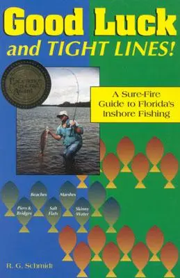 Veľa šťastia a pevné laná: Nepochybný sprievodca pobrežným rybolovom na Floride - Good Luck and Tight Lines: A Sure-Fire Guide to Florida's Inshore Fishing