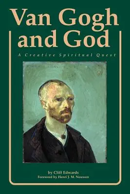Van Gogh a Boh: Gogh: Tvorivé duchovné hľadanie - Van Gogh and God: A Creative Spiritual Quest