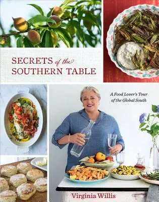 Tajomstvá južanského stola: Tajomstvá južanského stola: cesta milovníka jedla po globálnom Juhu - Secrets of the Southern Table: A Food Lover's Tour of the Global South