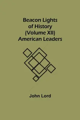 Majákové svetlá histórie (zväzok XII): Americkí vodcovia - Beacon Lights of History (Volume XII): American Leaders