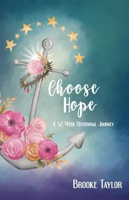 Vyberte si nádej: 52-týždňová cesta oddanosti - Choose Hope: A 52-Week Devotional Journey
