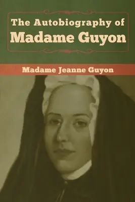 Autobiografia madam Guyonovej - The Autobiography of Madame Guyon
