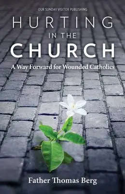 Zranenie v Cirkvi: Cesta vpred pre zranených katolíkov - Hurting in the Church: A Way Forward for Wounded Catholics