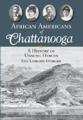Afroameričania z Chattanoogy: História neopozeraných hrdinov - African Americans of Chattanooga: A History of Unsung Heroes