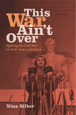 Táto vojna sa neskončila: Boj proti občianskej vojne v Amerike novej doby - This War Ain't Over: Fighting the Civil War in New Deal America