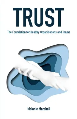 Dôvera: Základom zdravých organizácií a tímov - Trust: The Foundation for Healthy Organisations and Teams