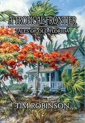 Tropická hranica: Príbehy starej Floridy - A Tropical Frontier: Tales of Old Florida