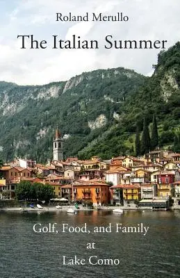 Talianske leto: V Taliansku: golf, jedlo a rodina pri jazere Como - The Italian Summer: Golf, Food, and Family at Lake Como