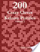 200 bláznivo chytrých hádaniek Kakuro - 2. diel - 200 Crazy Clever Kakuro Puzzles - Volume 2