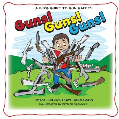 Zbrane! Zbrane! Zbrane! Zbrane: detský sprievodca bezpečnosťou zbraní. - Guns! Guns! Guns!: A Kid's Guide to Gun Safety.
