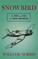 Snežný vták: Vzostup a pád pašeráka drog - Snowbird: The Rise and Fall of a Drug Smuggler
