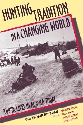 Lovecká tradícia v meniacom sa svete: Život Yup'ik na Aljaške dnes - Hunting Tradition in a Changing World: Yup'ik Lives in Alaska Today