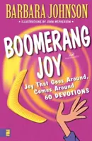 Bumerangová radosť: Radosť, ktorá ide okolo, príde okolo - Boomerang Joy: Joy That Goes Around, Comes Around