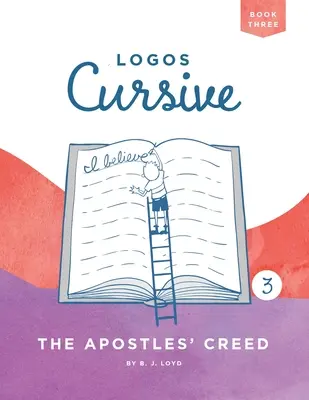 Logos Cursive Book 3: Apoštolské vyznanie viery - Logos Cursive Book 3: The Apostles' Creed