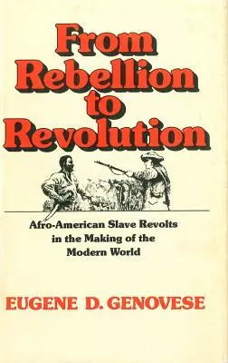 Od vzbury k revolúcii: Afroamerické otrokárske vzbury pri vytváraní moderného sveta (revidované) - From Rebellion to Revolution: Afro-American Slave Revolts in the Making of the Modern World (Revised)