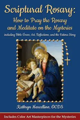 Písomný ruženec: Ako sa modliť ruženec a rozjímať o tajomstvách: Vrátane biblických veršov, umenia, úvah a fatimského príbehu - Scriptural Rosary: How to Pray the Rosary and Meditate on the Mysteries: Including Bible Verses, Art, Reflections, and the Fatima Story