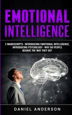 Emočná inteligencia: 2 rukopisy - Predstavujeme emočnú inteligenciu, Predstavujeme psychológiu - Prečo sa ľudia správajú tak, ako sa správajú? - Emotional Intelligence: 2 Manuscripts - Introducing Emotional Intelligence, Introducing Psychology - Why do people behave the way they do?