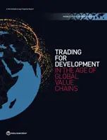Správa o svetovom rozvoji: Obchodovanie v prospech rozvoja vo veku globálnych hodnotových reťazcov - World Development Report: Trading for Development in the Age of Global Value Chains