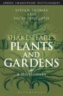 Shakespearove rastliny a záhrady: Slovník - Shakespeare's Plants and Gardens: A Dictionary