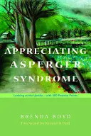 Oceniť Aspergerov syndróm: S 300 pozitívnymi bodmi - Appreciating Asperger Syndrome: Looking at the Upside - With 300 Positive Points