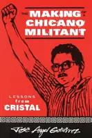 Tvorba Chicano Militant: Lekcie od Cristala - The Making of a Chicano Militant: Lessons from Cristal
