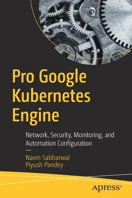 Pro Google Kubernetes Engine: Konfigurácia siete, zabezpečenia, monitorovania a automatizácie - Pro Google Kubernetes Engine: Network, Security, Monitoring, and Automation Configuration