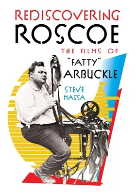 Znovuobjavenie Roscoea: Arbuckle: „Recoveda Roscoo“ (nové vydanie). - Rediscovering Roscoe: The Films of Fatty Arbuckle