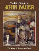 Rozprávkové umenie Johna Bauera - The Fairy Tale Art of John Bauer