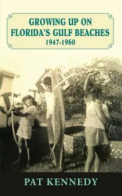 Vyrastanie na plážach Floridského zálivu 1947 - 1960 - Growing Up on Florida's Gulf Beaches 1947-1960