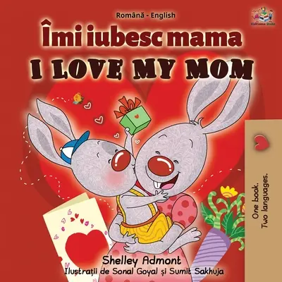 Milujem svoju mamu (rumunská anglická dvojjazyčná kniha) - I Love My Mom (Romanian English Bilingual Book)